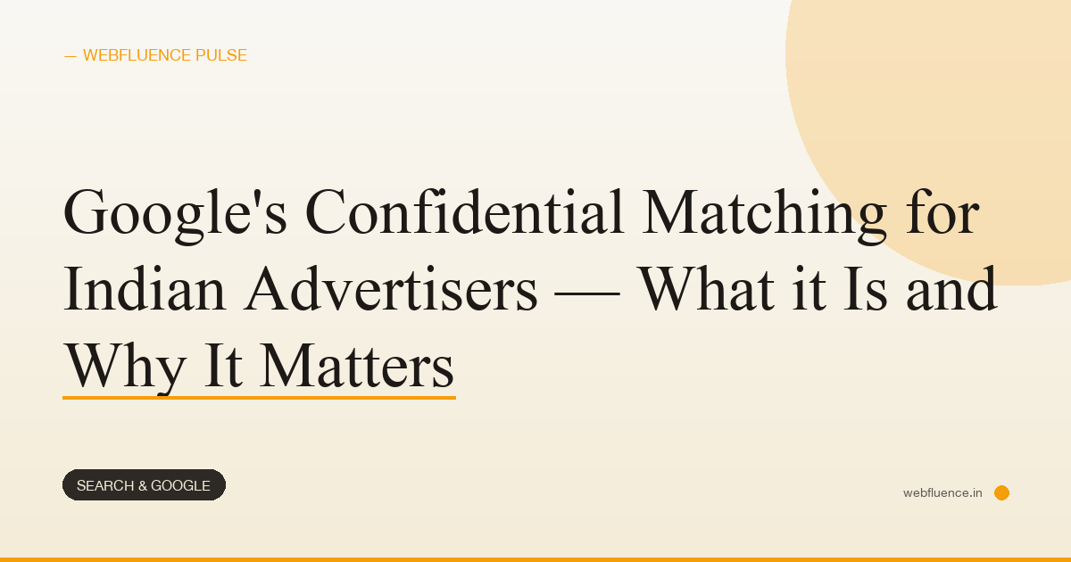 Google’s Confidential Matching for Indian Advertisers — What it Is and Why It Matters