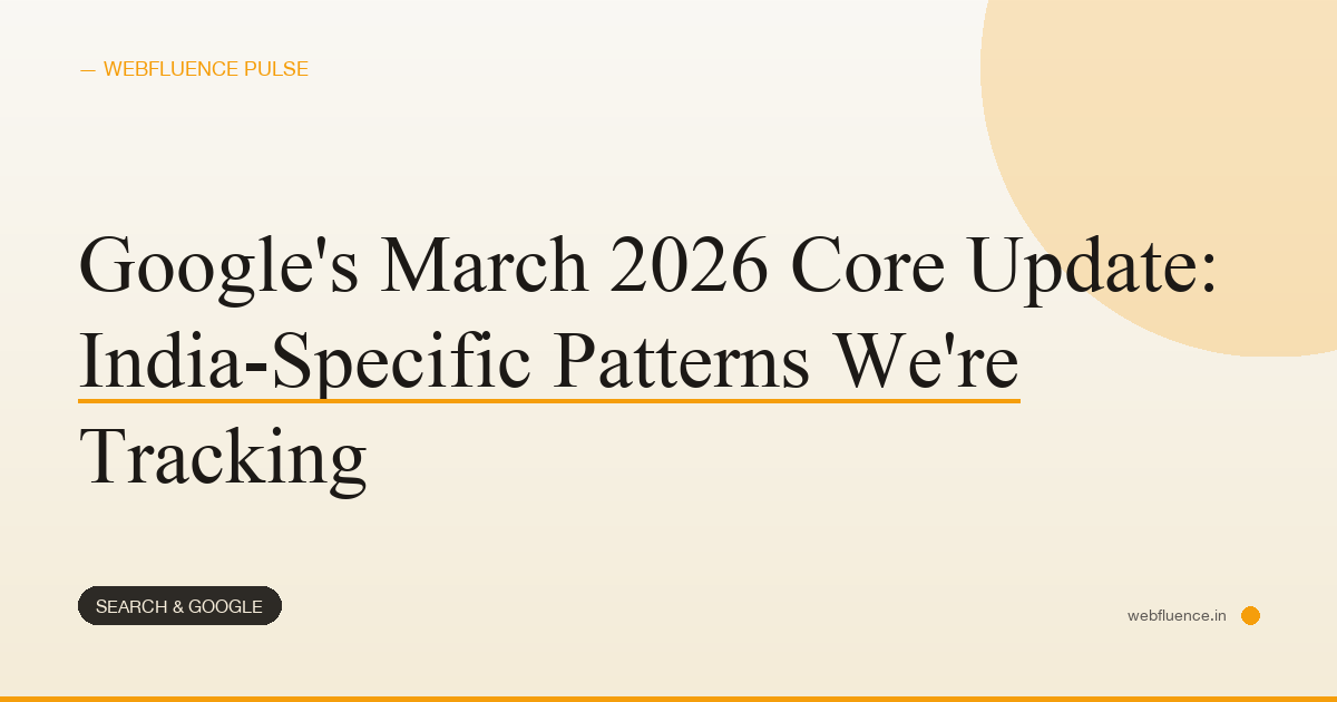 Google’s March 2026 Core Update: India-Specific Patterns We’re Tracking