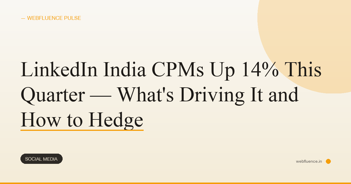 LinkedIn India CPMs Up 14% This Quarter — What’s Driving It and How to Hedge