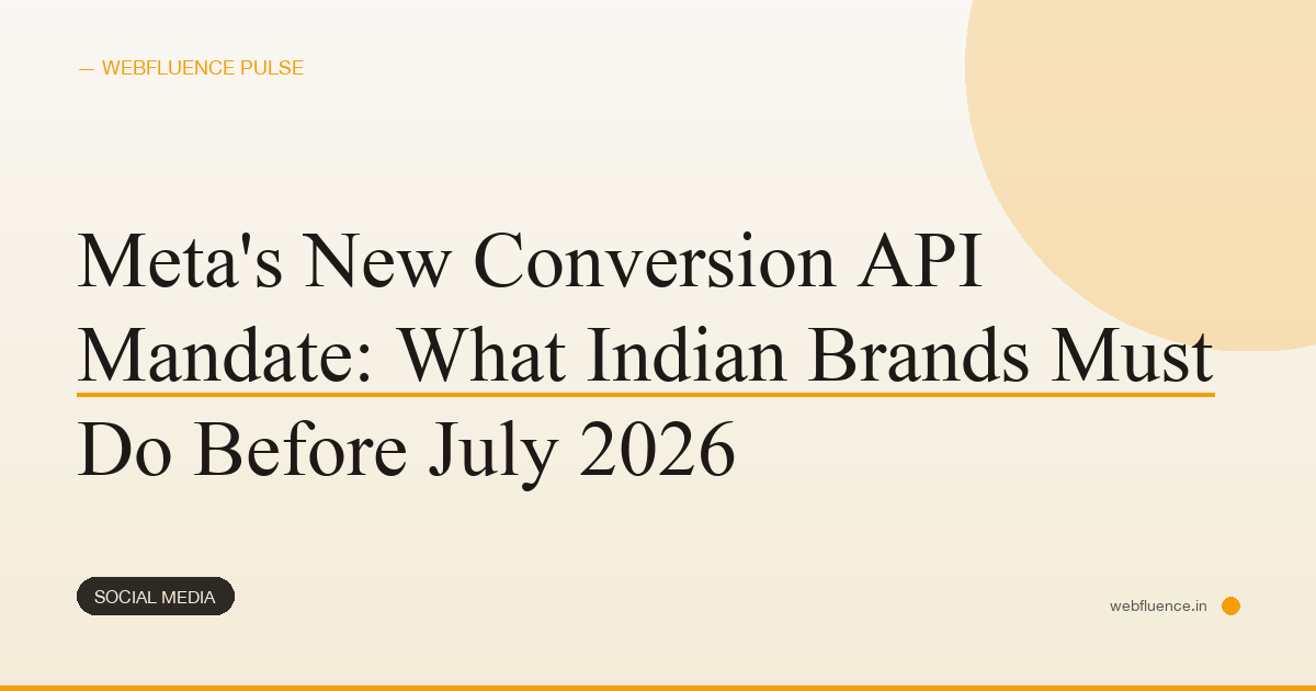 Meta’s New Conversion API Mandate: What Indian Brands Must Do Before July 2026