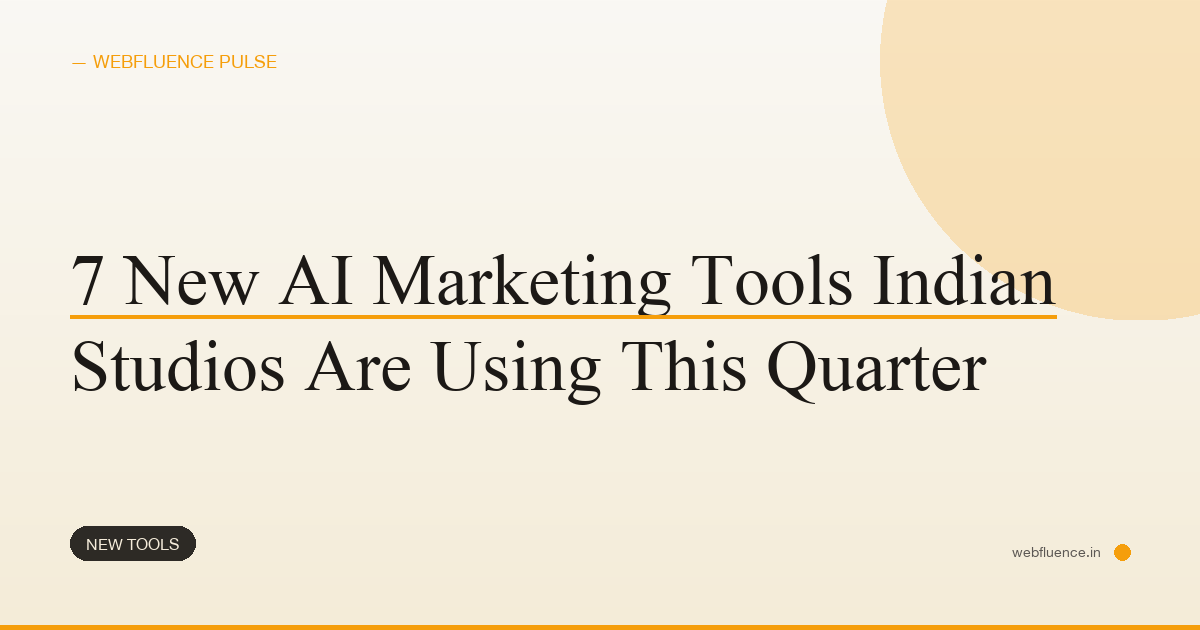 7 New AI Marketing Tools Indian Studios Are Using This Quarter