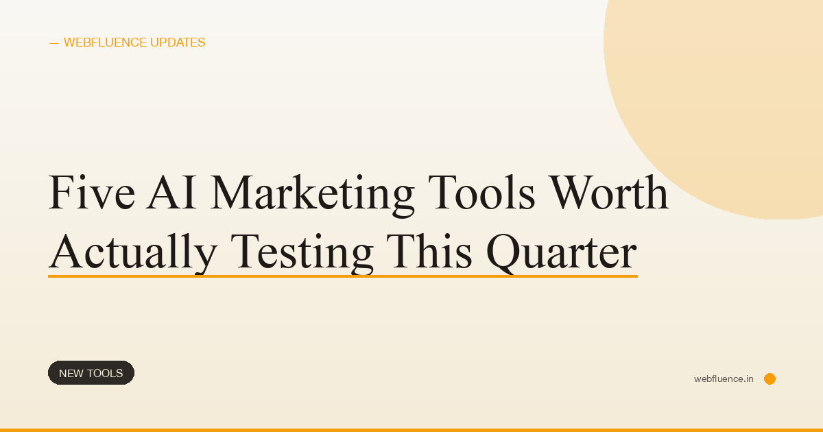 Five AI Marketing Tools Worth Actually Testing This Quarter