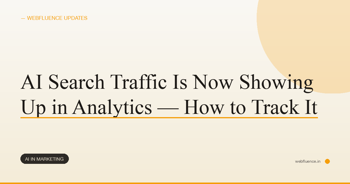 AI Search Traffic Is Now Showing Up in Analytics — How to Track It