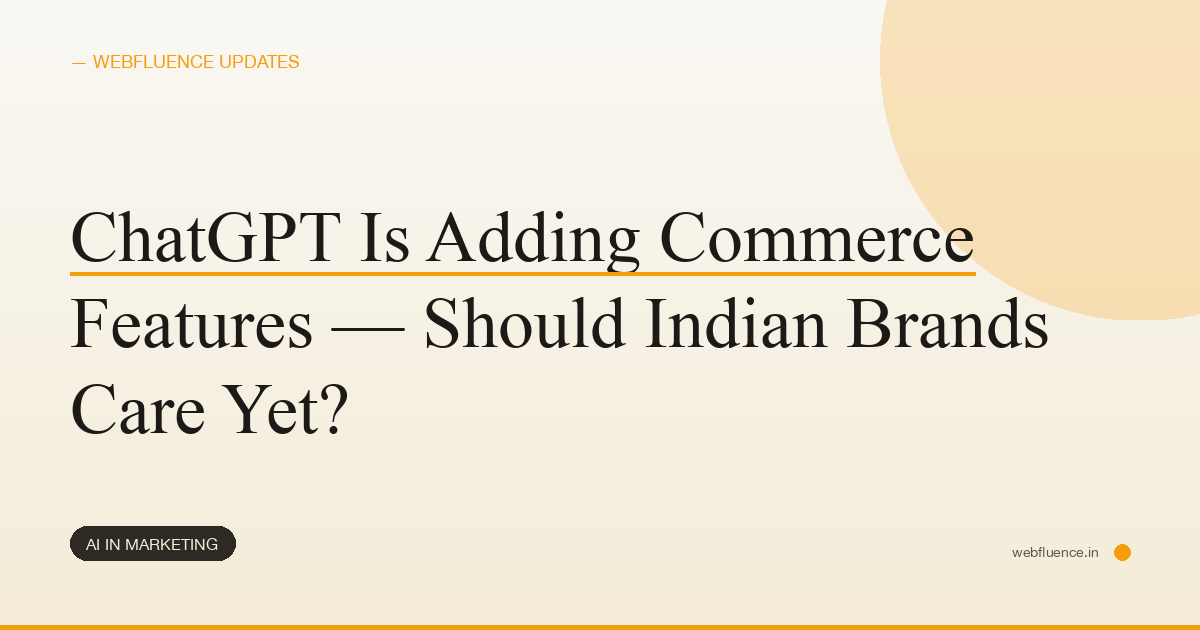 ChatGPT Is Adding Commerce Features — Should Indian Brands Care Yet?
