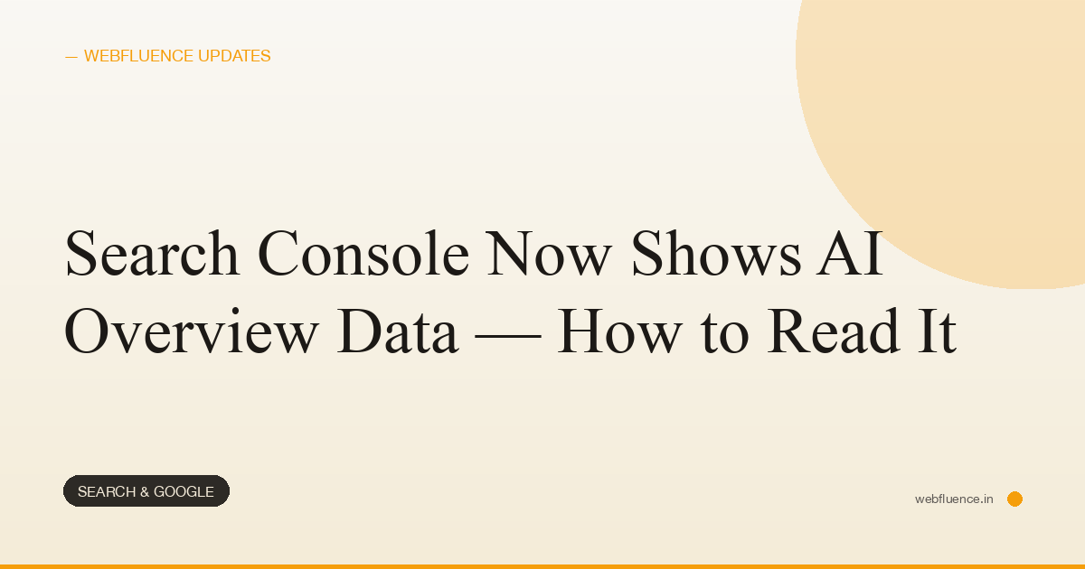 Search Console Now Shows AI Overview Data — How to Read It